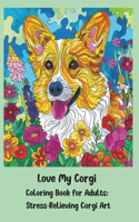 Love My Corgi Coloring Book for Adults