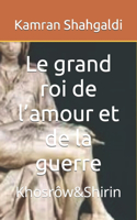 grand roi de l'amour et de la guerre