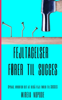Fejltagelser fører til [Succes]: Opdag, hvorfor det at begå fejl fører til SUCCES