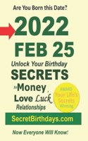 Born 2022 Feb 25? Your Birthday Secrets to Money, Love Relationships Luck