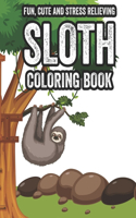 Fun, Cute and Stress Relieving Sloth Coloring Book