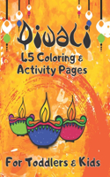 Diwali 45 Coloring & Activity Pages For Toddlers & Kids: Diwali Diyas Lights Home Coloring & Activity Book For Kids - Indian Diwali Celebration Day - Rangoli Designs - Hinduism for Toddlers