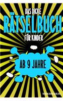 Das Dicke Rätselbuch Für Kinder Ab 9 Jahre: Knifflige Aufgaben wie Wortschlangen, Zahlenrätsel, Labyrinth Spiele, Rätselaufgaben, Kreuzworträtsel mit Bilder und Knobelaufgaben die Spaß machen.