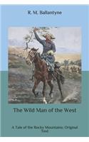 The Wild Man of the West: A Tale of the Rocky Mountains: Original Text