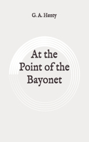 At the Point of the Bayonet: Original