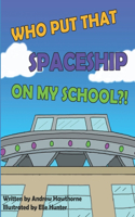 Who put that spaceship on my school?!