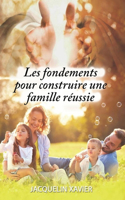 Les fondements pour construire une famille reussie