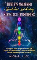 Third Eye Awakening + Kundalini Awakening + Crystals for Beginners