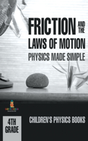 Friction and the Laws of Motion - Physics Made Simple - 4th Grade Children's Physics Books