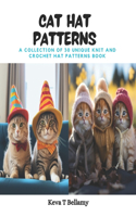 Cat Hat Patterns: A Collection of 30 Unique Knit and Crochet Hat Patterns Book