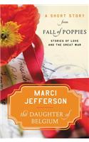 The Daughter of Belgium: A Short Story from Fall of Poppies: Stories of Love and the Great War