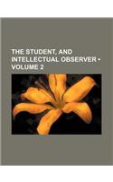 The Student, and Intellectual Observer (Volume 2)