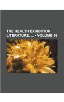 The Health Exhibition Literature. (Volume 16)