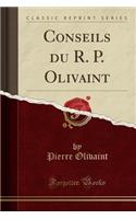 Conseils Du R. P. Olivaint (Classic Reprint)