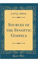 Sources of the Synoptic Gospels (Classic Reprint)