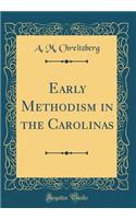 Early Methodism in the Carolinas (Classic Reprint)