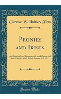 Peonies and Irises: An Illustrated and Descriptive List of Choice and Rare Varieties with Prices, Season 1921-1922 (Classic Reprint)