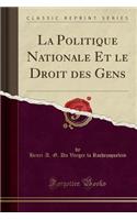 La Politique Nationale Et Le Droit Des Gens (Classic Reprint)