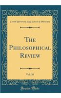 The Philosophical Review, Vol. 30 (Classic Reprint)