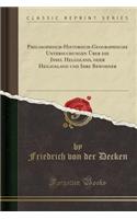 Philosophisch-Historisch-Geographische Untersuchungen Über Die Insel Helgoland, Oder Heiligeland Und Ihre Bewohner (Classic Reprint)