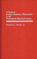 Guide to Foreign Missionary Manuscripts in the Presbyterian Historical Society