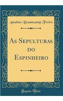 As Sepulturas Do Espinheiro (Classic Reprint)