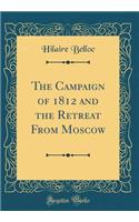 The Campaign of 1812 and the Retreat from Moscow (Classic Reprint)