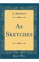 As Sketches (Classic Reprint)