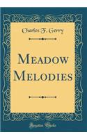 Meadow Melodies (Classic Reprint)