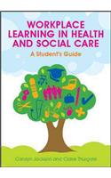 Learning in the Workplace in Health and Social Care: A Practical Guide