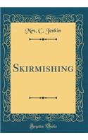Skirmishing (Classic Reprint)