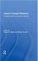 Japan's Foreign Relations: A Global Search For Economic Security