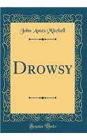 Drowsy (Classic Reprint)