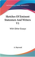 Sketches Of Eminent Statesmen And Writers V1