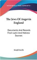 Jews Of Angevin England: Documents And Records From Latin And Hebrew Sources