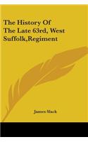 The History Of The Late 63rd, West Suffolk, Regiment: (English)
