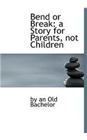 Bend or Break: A Story for Parents, Not Children