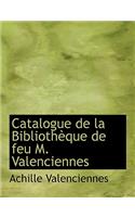 Catalogue de La Bibliothauque de Feu M. Valenciennes