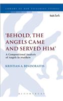 Behold, the Angels Came and Served Him'