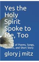 Yes the Holy Spirit Spoke to Me, Too