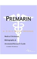Premarin - A Medical Dictionary, Bibliography, and Annotated Research Guide to Internet References
