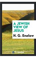 A Jewish View of Jesus