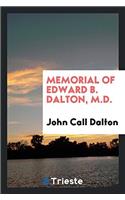 Memorial of Edward B. Dalton, M.D.