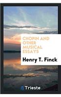 Chopin and Other Musical Essays