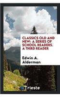 Classics Old and New: A Series of School Readers. a Third Reader