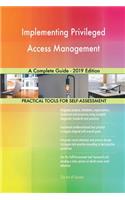Implementing Privileged Access Management A Complete Guide - 2019 Edition