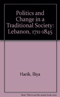 Politics and Change in a Traditional Society: Lebanon 1711-1845