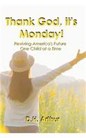 Thank God, It's Monday!
