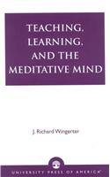 Teaching, Learning, and the Meditative Mind
