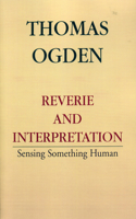 Reverie and Interpretation: Sensing Something Human
